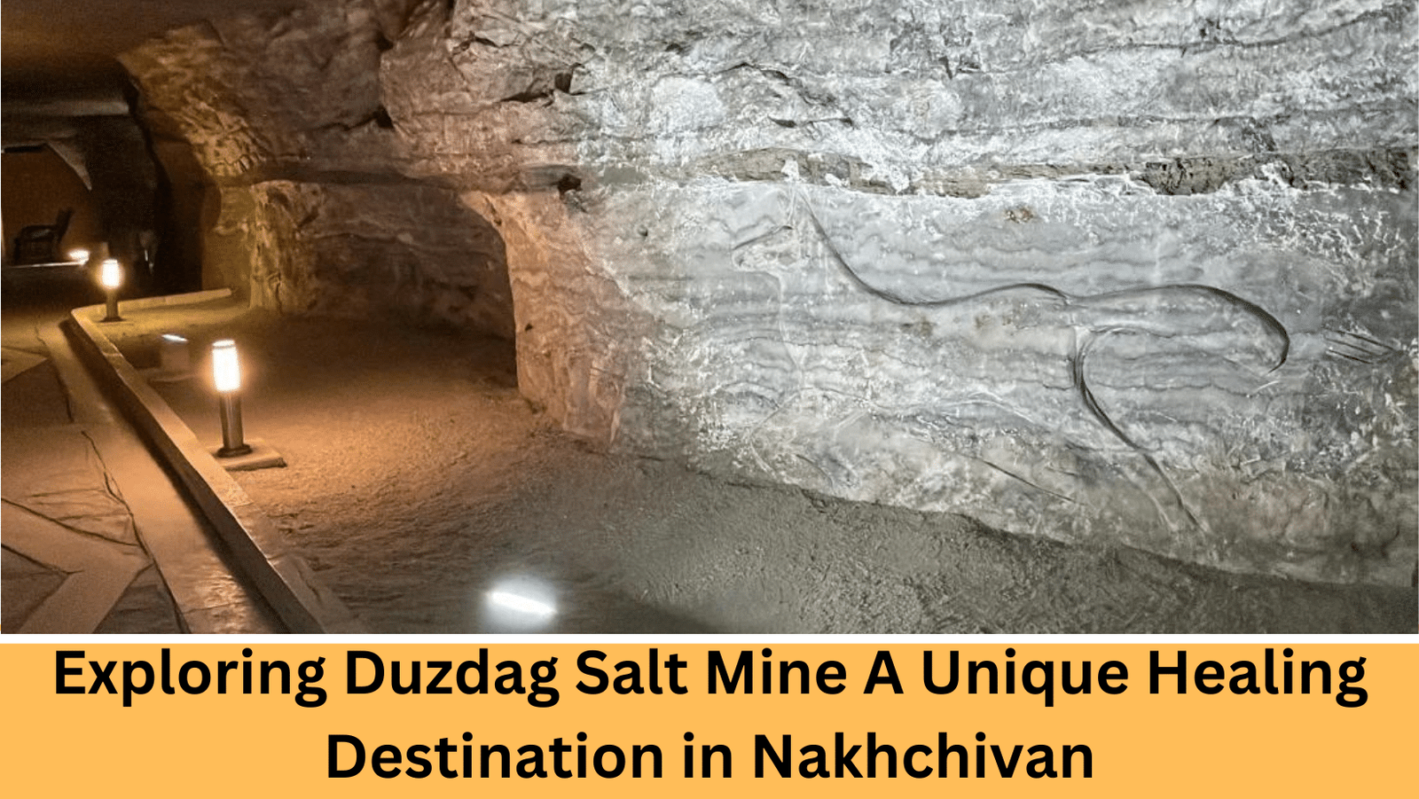 Exploring Duzdag Salt Mine A Unique Healing Destination in Nakhchivan